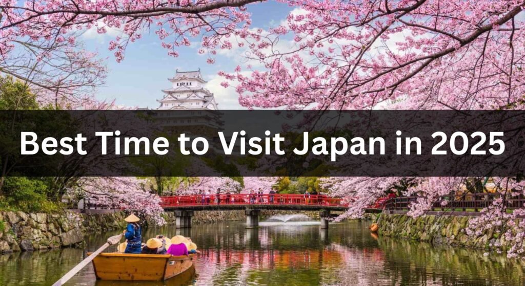 Best time to visit Japan in 2025 – Weather, Festivals & Travel Tips