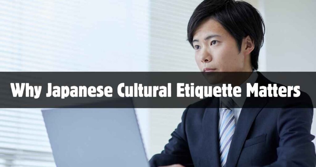 Why Japanese Cultural Etiquette Matters